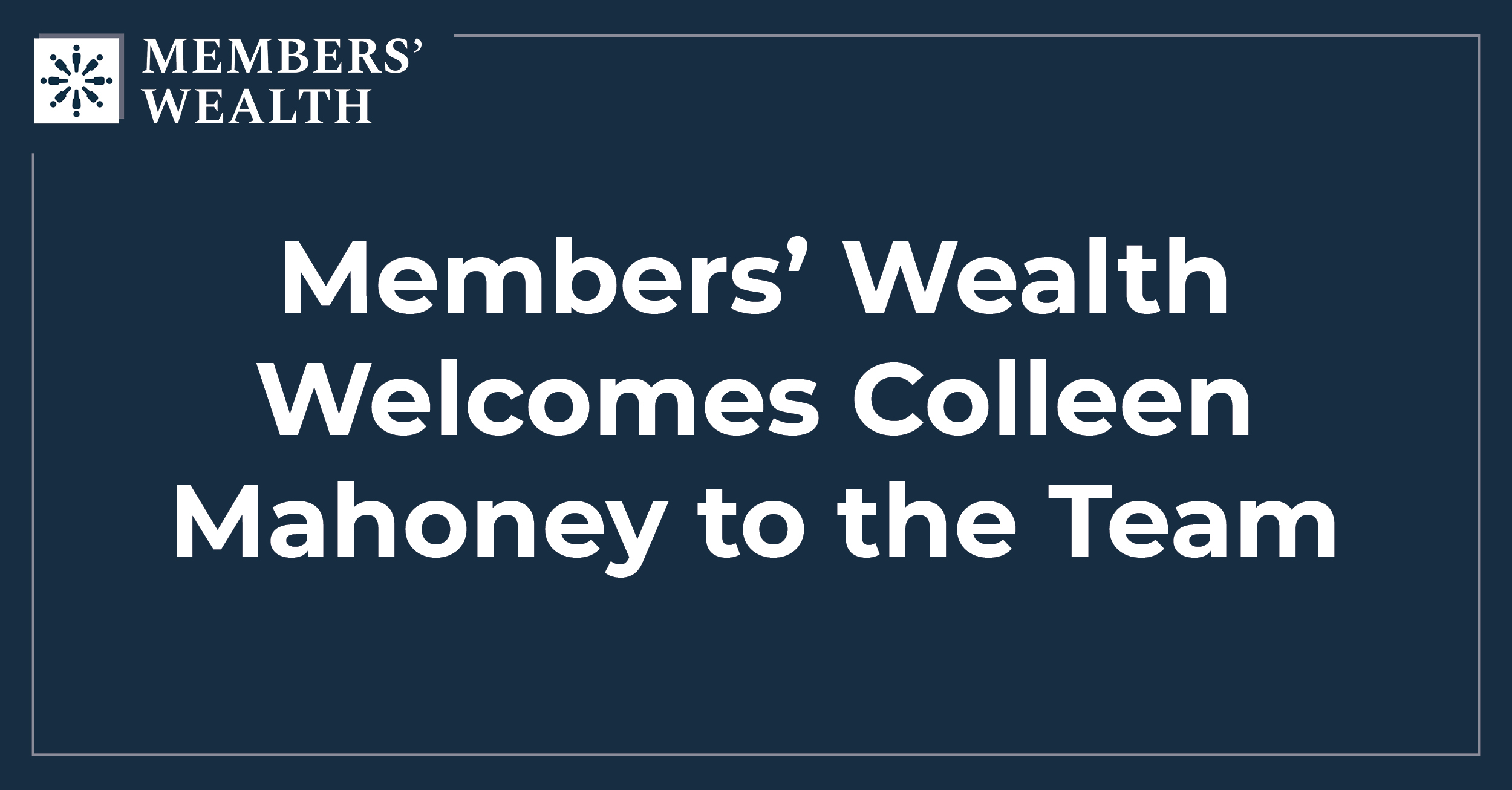 Members' Wealth Welcomes Colleen Mahoney to the Team