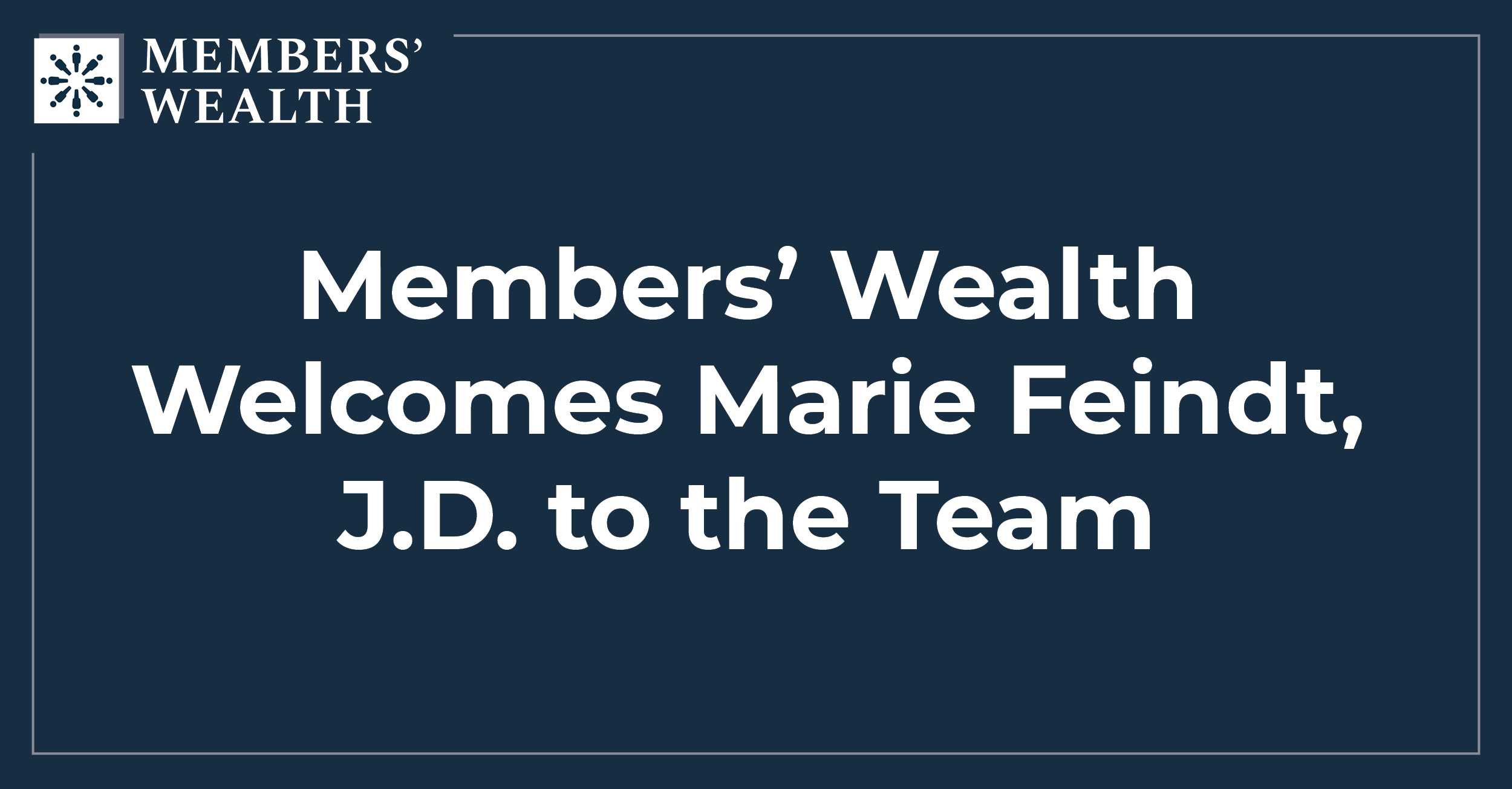 Members' Wealth Welcomes Marie Feindt, J.D. to the Team