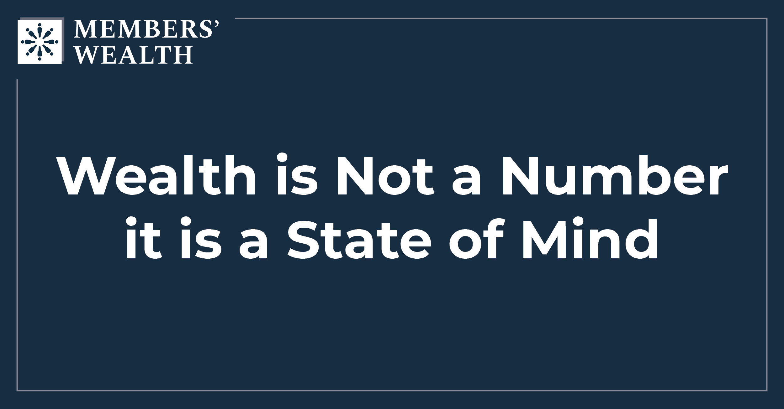 Wealth is Not a Number it is a State of Mind