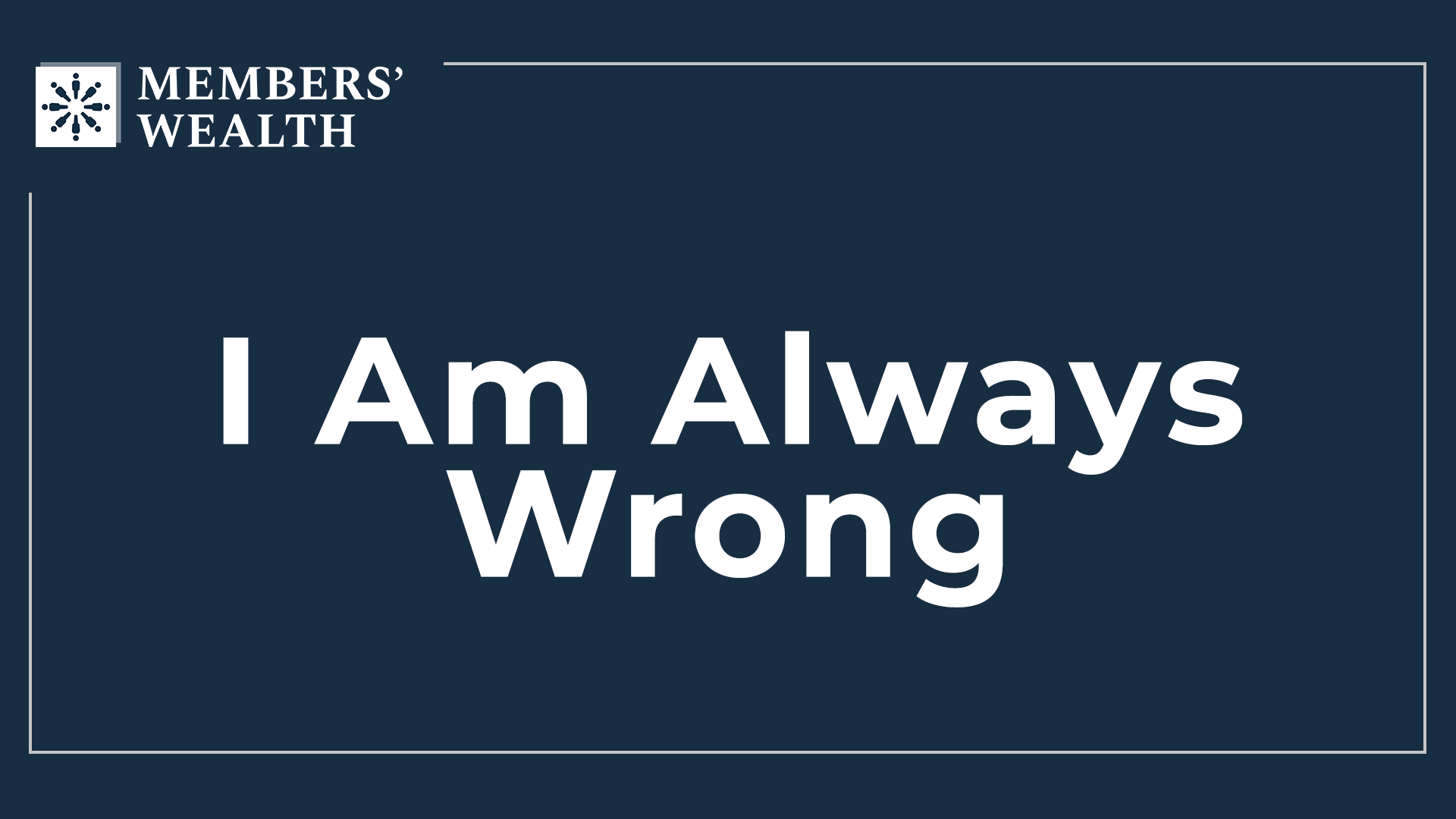 I Am Always Wrong