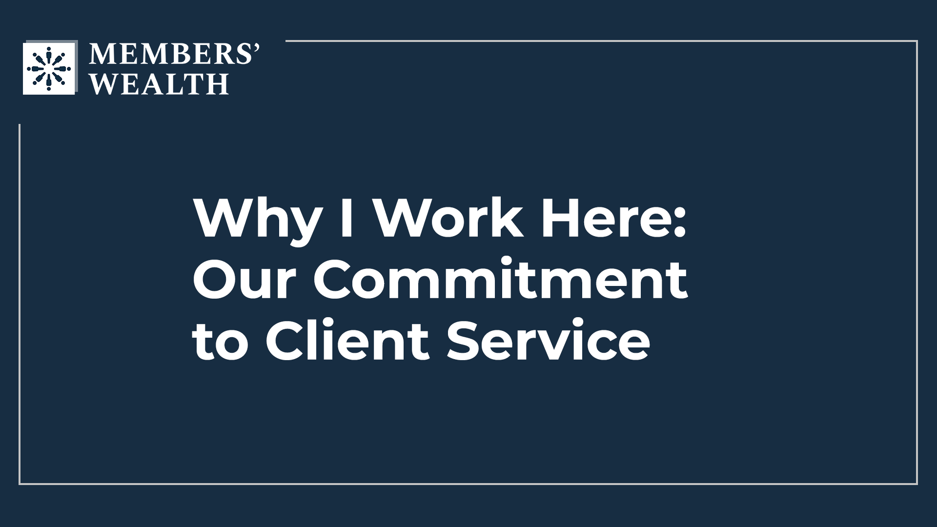 Why I Work Here: Members' Wealth Commitment to Service